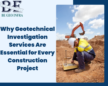 Why Geotechnical Investigation Services Are Essential for Every Construction Project