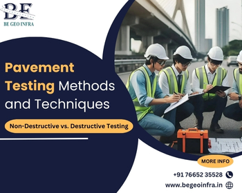 Pavement Testing Methods and Techniques: Non-Destructive vs. Destructive Testing